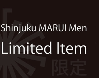 Shinjuku MARUI MEN Limited Item