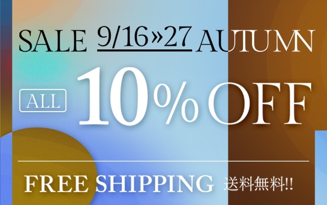 SALE 9/16 - 27 AUTUMN ALL10%OFF FREE SHIPPING送料無料