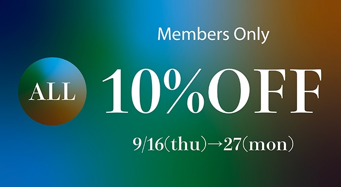 Members Only ALL10%OFF 9/16(thu) - 27(mon)