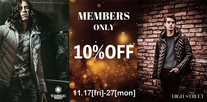 MEMBERS ONLY 10%OFF 11.17[fri]-27[mon]